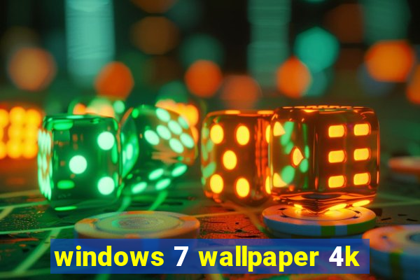 windows 7 wallpaper 4k